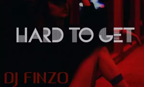 DJ Finzo X Dr Moruti - Hard To Get